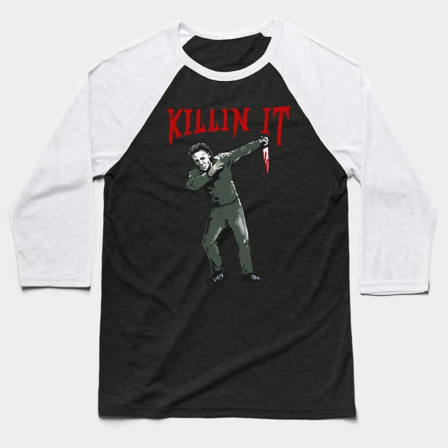 Killin I't Dubbing Michael Myers Baseball T-Shirt by citkamt